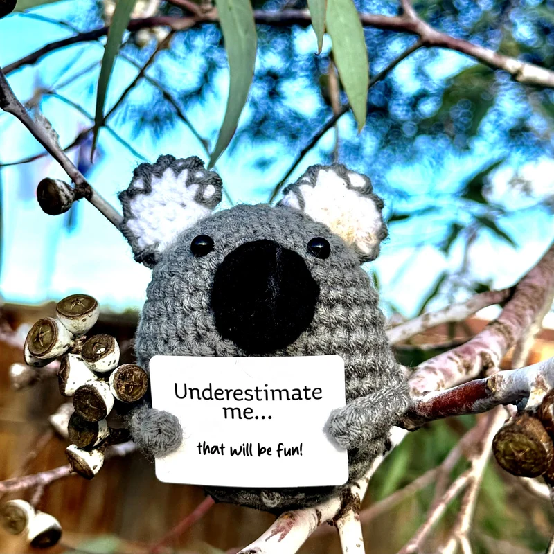 Underestimate me... that will be fun! Koala