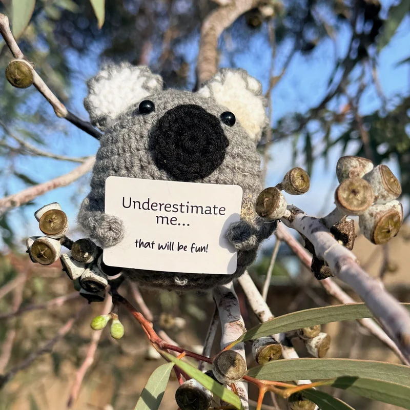 Underestimate me... that will be fun! Koala