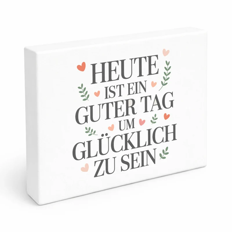 Heute ist ein guter Tag um glücklich zu sein Holzbild in 20x15 cm zum Stellen oder Aufhängen