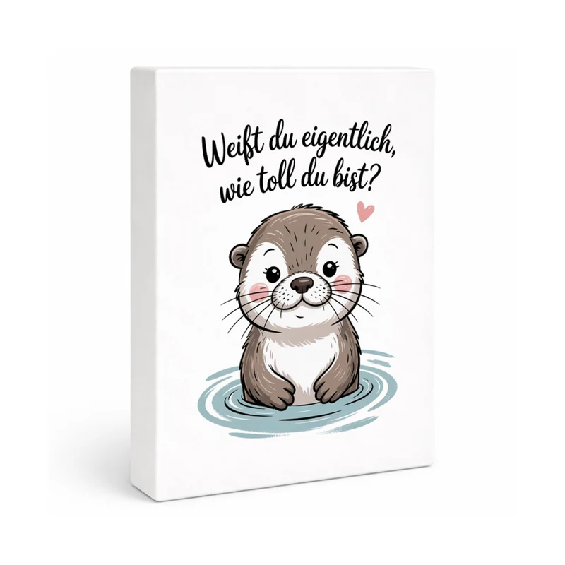 Otter Holzbild in 20x15 cm zum Stellen oder Aufhängen - weißt du eigentlich, wie toll du bist?
