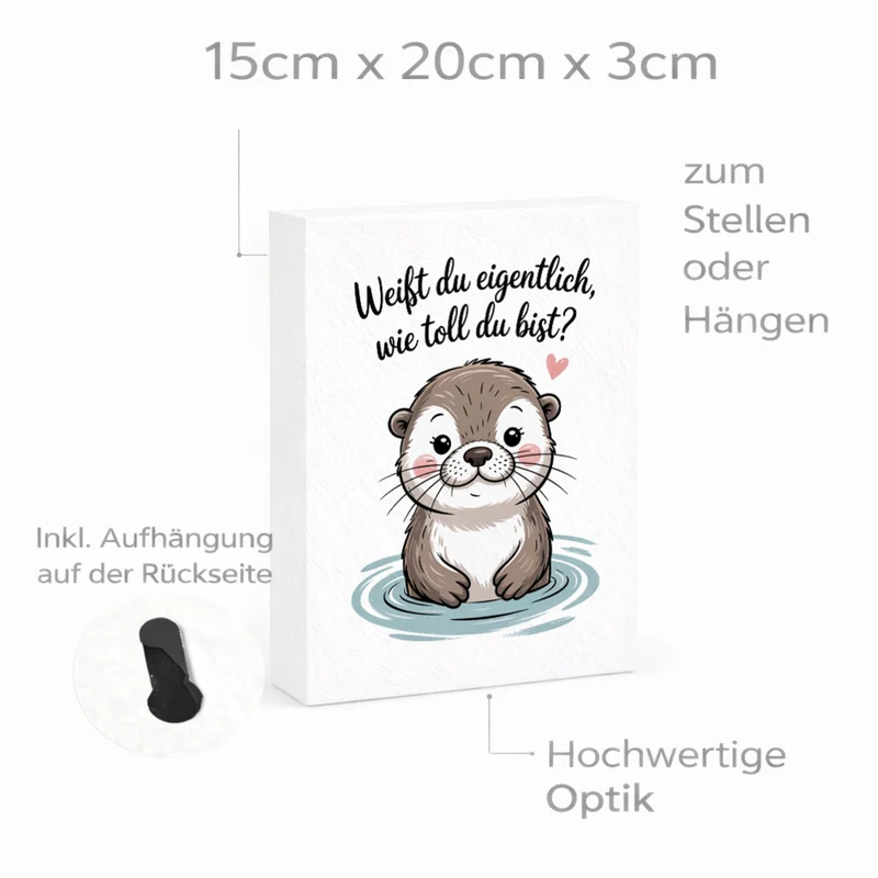 Otter Holzbild in 20x15 cm zum Stellen oder Aufhängen - weißt du eigentlich, wie toll du bist?