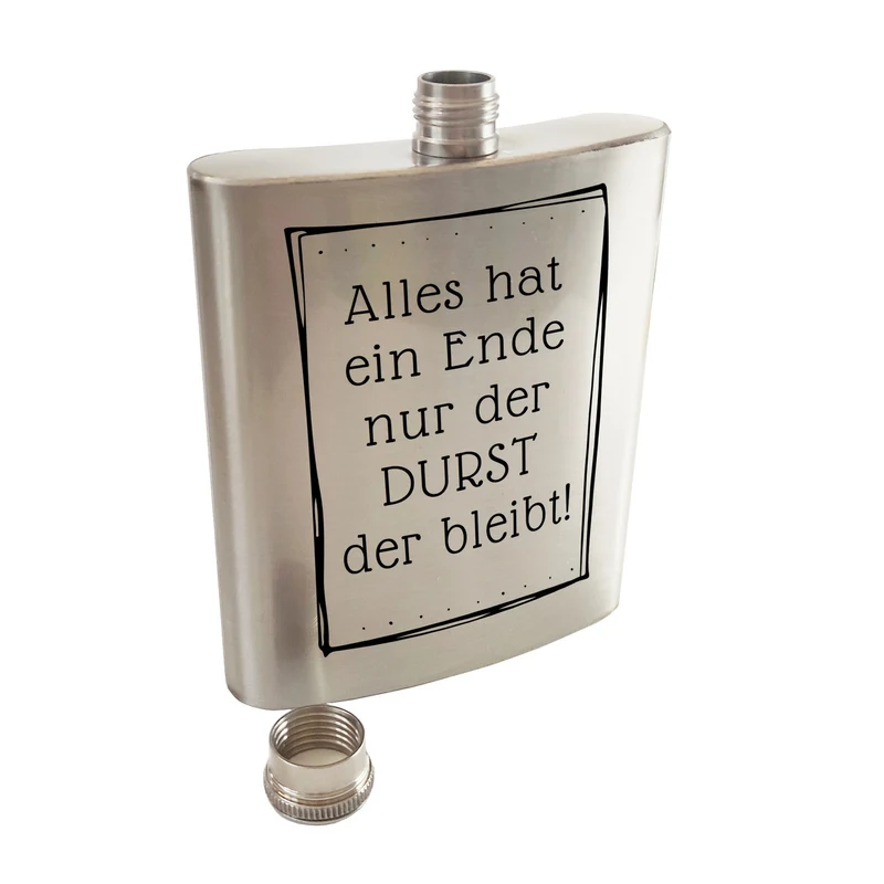 Alles hat ein Ende nur der Durst der bleibt! Flachmann