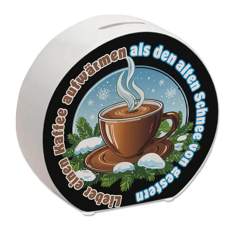 dampfende Kaffeetasse Spardose mit Spruch: Kaffee aufwärmen, statt Schnee gestern