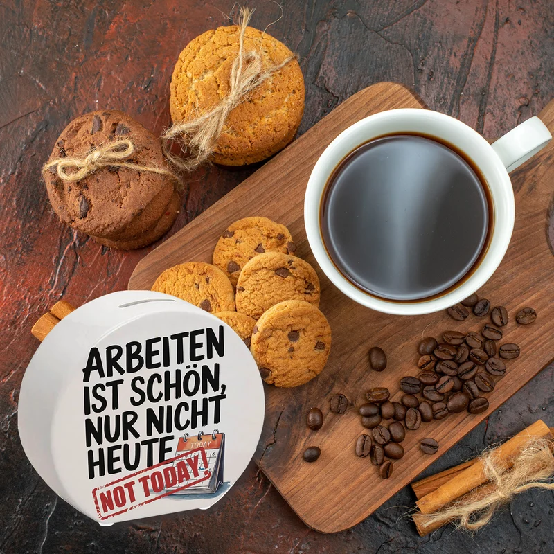 Nicht heute Arbeiten Spardose Arbeiten ist schön