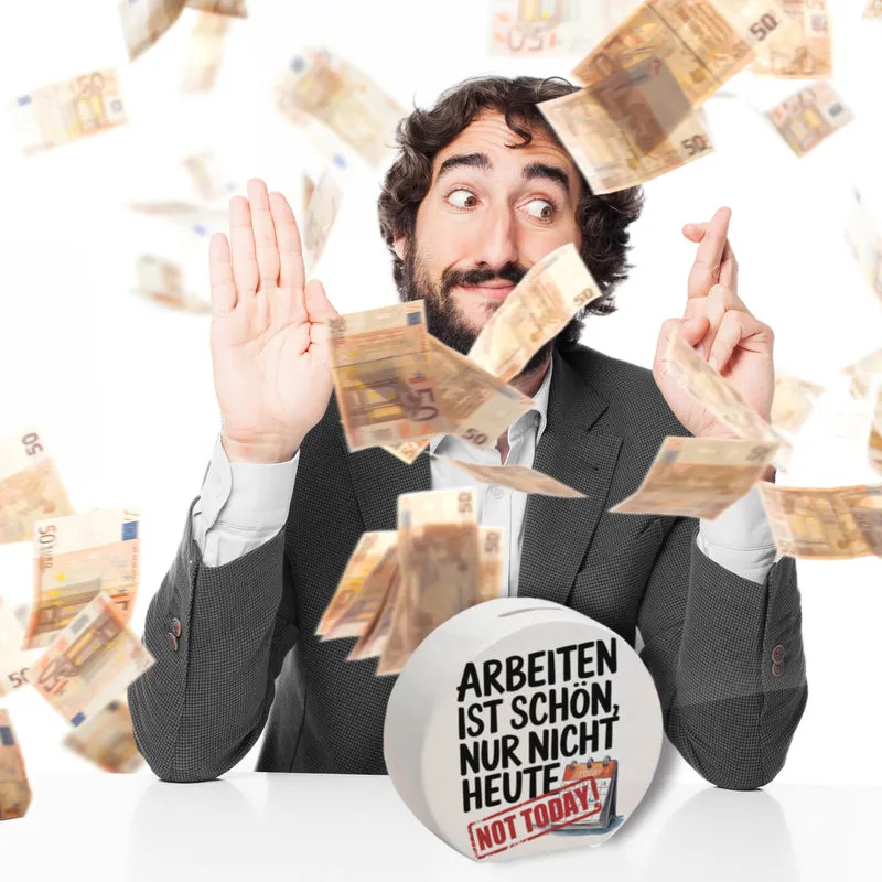 Nicht heute Arbeiten Spardose Arbeiten ist schön