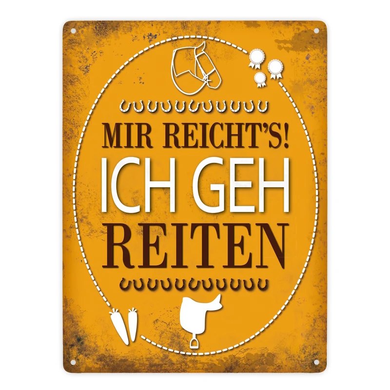 Metallschild mit Spruch: Mir reichts! Ich geh reiten