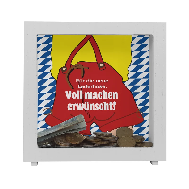 Für die neue Lederhose ist voll machen erwünscht! Spardose