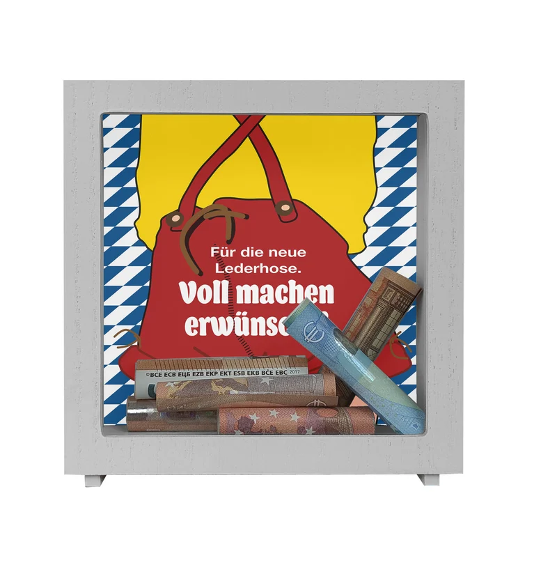 Für die neue Lederhose ist voll machen erwünscht! Spardose