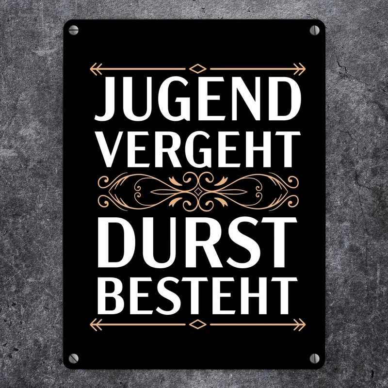 Jugend vergeht Durst besteht Metallschild mit Trinkspruch