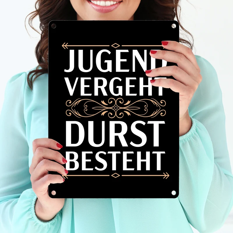 Jugend vergeht Durst besteht Metallschild mit Trinkspruch