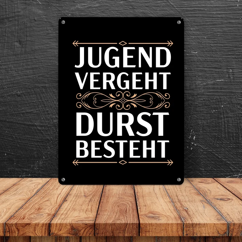 Jugend vergeht Durst besteht Metallschild mit Trinkspruch