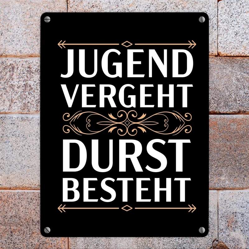 Jugend vergeht Durst besteht Metallschild mit Trinkspruch