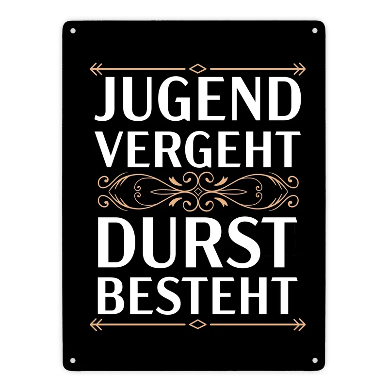Jugend vergeht Durst besteht Metallschild mit Trinkspruch